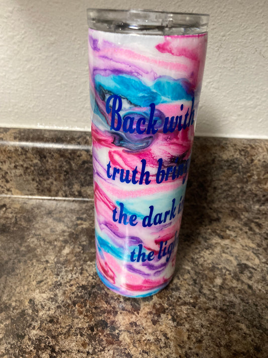 Back with the truth Bringing the dark into the light Mystic Rose Tumblers